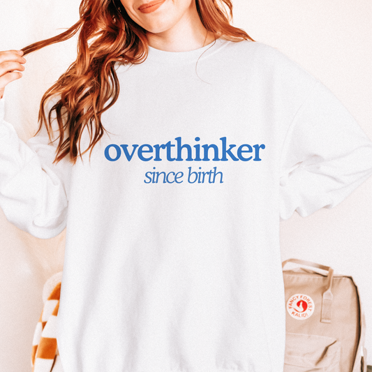 Overthinker White Sweatshirt